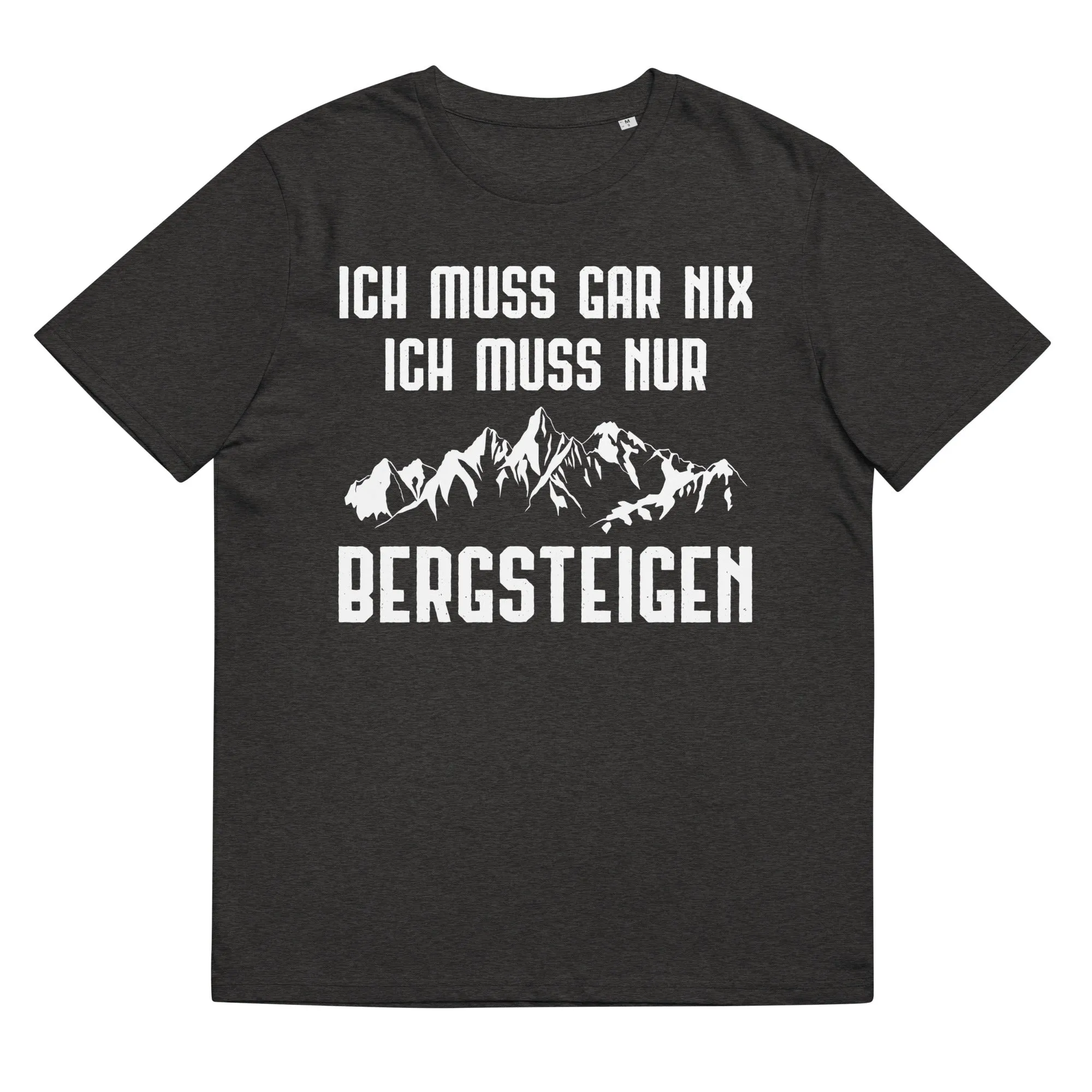 Ich Muss Gar Nix Ich Muss Nur Bergsteigen - Herren Premium Organic T-Shirt